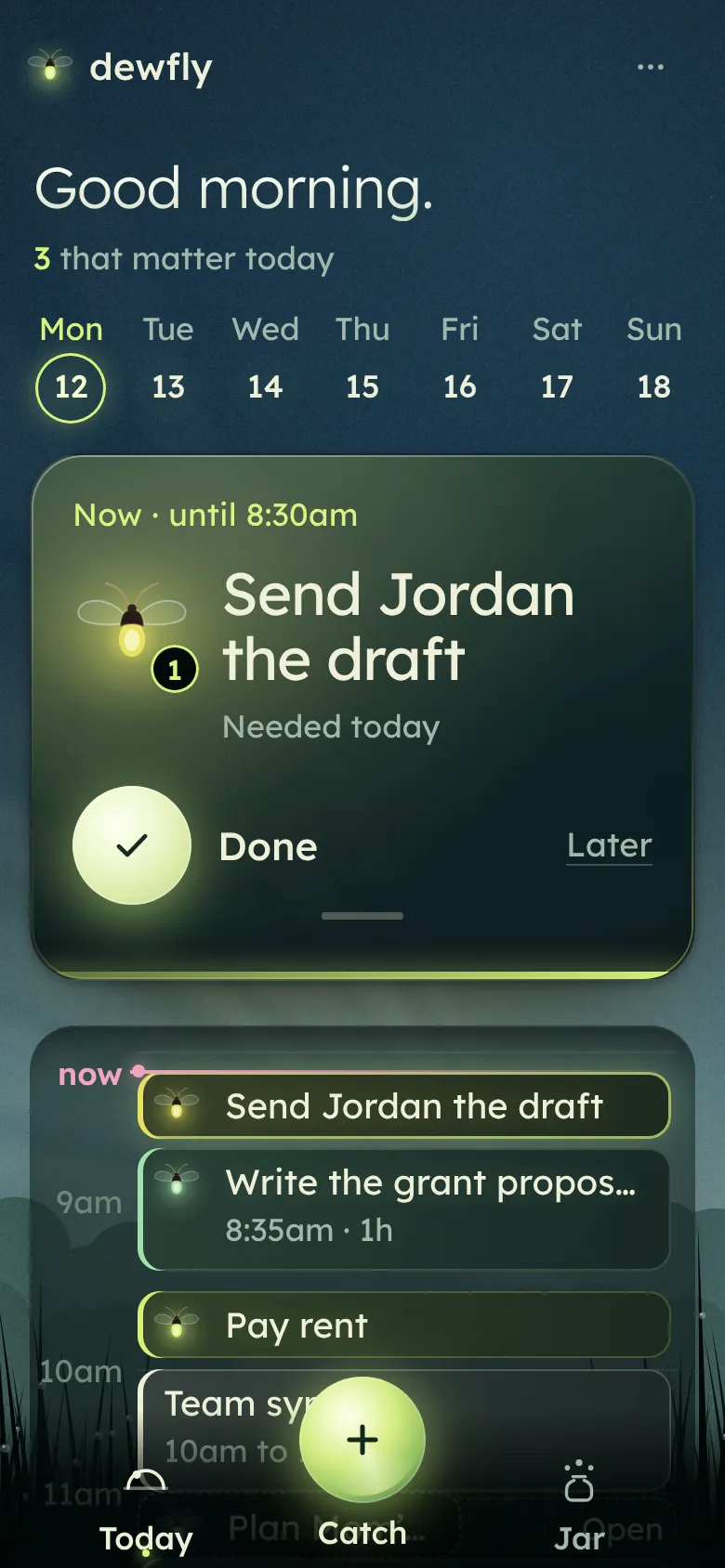 Dewfly’s Today screen on Monday morning: 3 that matter today, the week across the top, Send Jordan the draft now until 8:30am, and the day’s calendar below.